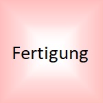 Fertigung